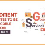 Amendment in GST Rates to be Applicable from 18th July
