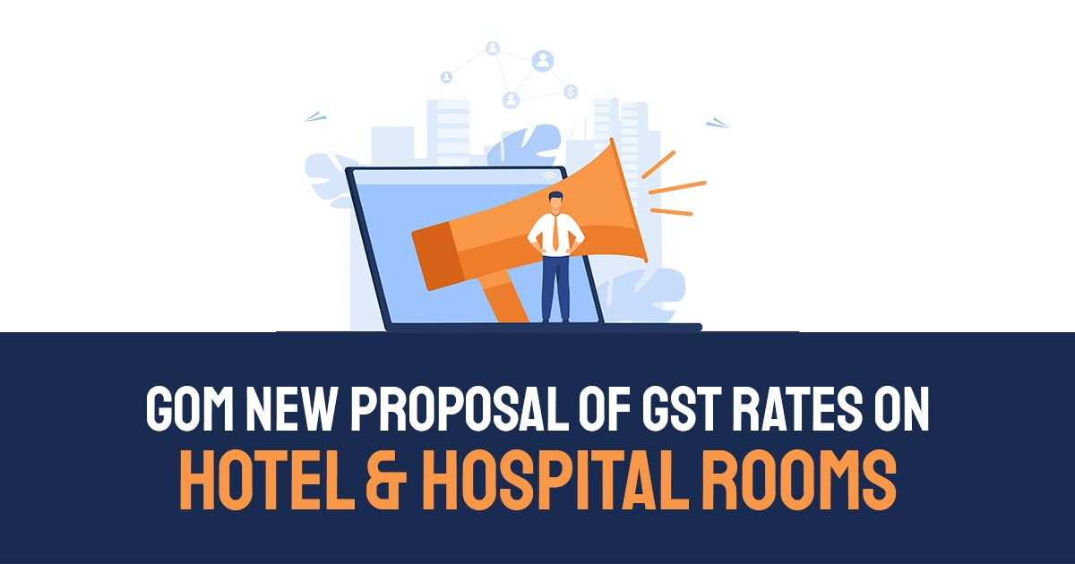 GoM New Proposal of GST Rates on Hotel & Hospital Rooms