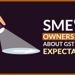 SME's Owners Review About GST with Expectations