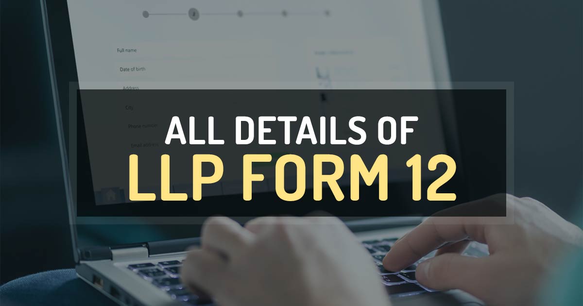 All Details of LLP Form 12