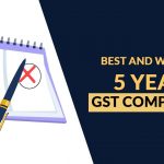 Best and Worse of 5 Years GST Compliance
