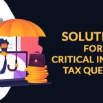 Solution for Critical Income Tax Queries
