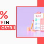 New 6% GST Rate in Table of GSTR 1