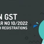 TN GST Circular No 10/2022 for Fresh Registrations