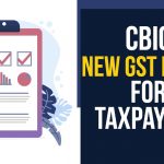 CBIC New GST Rules for Taxpayers