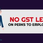 No GST Levy on Perks to Employees