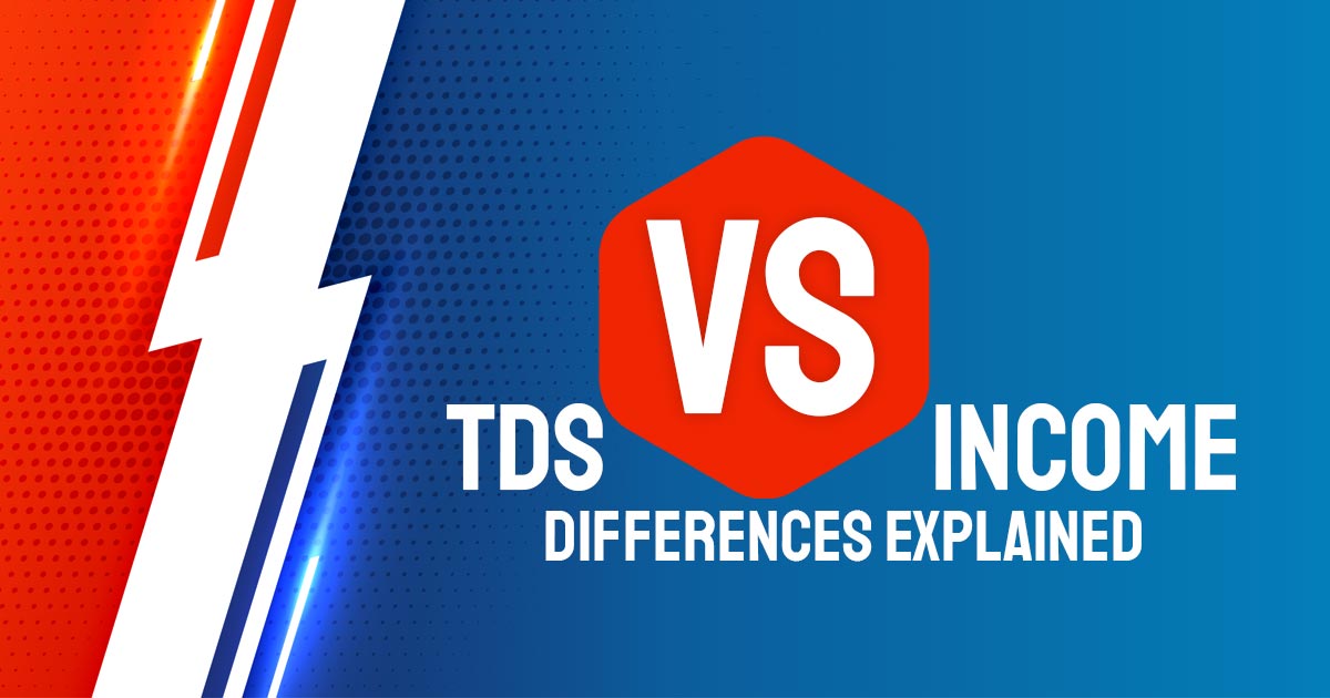 Very Easy To Understand Main Income Tax Vs Tds Differences 1810