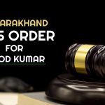 Uttarakhand HC's Order for Vinod Kumar