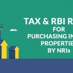 Tax and RBI Rules for Purchasing Indian Properties by NRIs