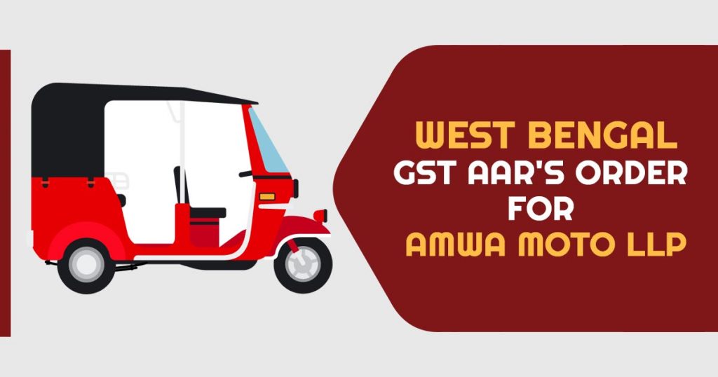 West Bengal GST AAR's Order for AMWA MOTO LLP