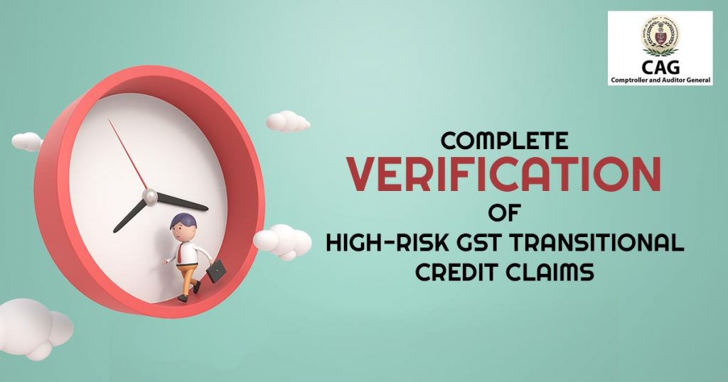Complete Verification of High-risk GST Transitional Credit Claims