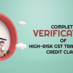 Complete Verification of High-risk GST Transitional Credit Claims