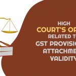 Provisional Attachment Under GST Not Justifiable After Expiration