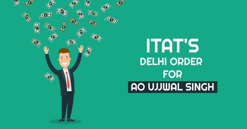 ITAT's Delhi Order for AO Ujjwal Singh