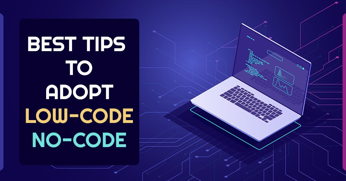 Best Tips to Adopt Low-Code No-Code
