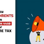 New Amendments in Section 44AB of Income Tax