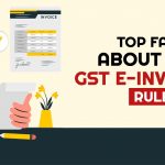 Top FAQs About New GST E-Invoicing Rule