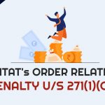 Delhi ITAT's Order Related to Penalty U/S 271(1)(c)