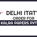 Delhi ITAT's Order for Kalra Papers Pvt. Ltd.