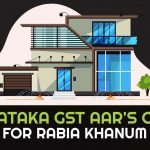 Karnataka GST AAR's Order for Rabia Khanum