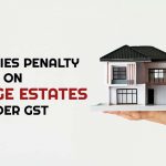 NAA Levies Penalty on Prestige Estates Under GST