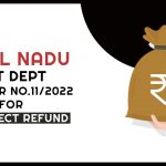 Tamil Nadu GST Dept Circular No.11/2022 for Incorrect Refund