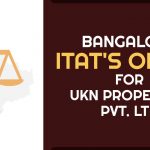 Bangalore ITAT's Order for UKN Properties Pvt. Ltd