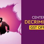 Center May Decriminalize GST Offences