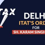 Delhi ITAT's Order for Sh. Karam Singh Malik