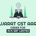 Gujarat GST AAR's Order for M/s SRF Limited