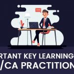 Important Key Learnings for Tax/CA Practitioners