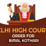 Delhi High Court's Order for Bimal Kothari