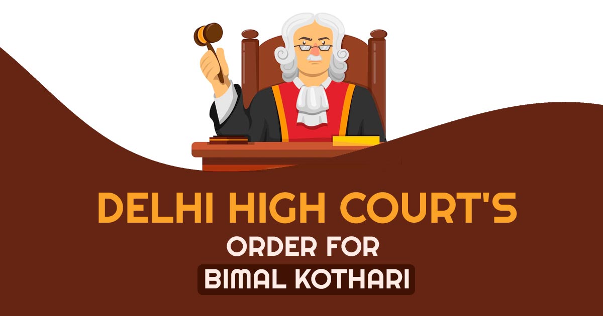 Delhi High Court's Order for Bimal Kothari