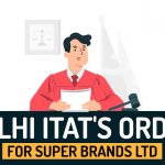 Delhi ITAT's Order for Super Brands Ltd