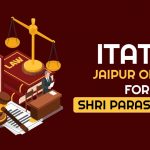 ITAT's Jaipur Order for Shri Paras Kuhad