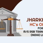 Jharkhand HC's Order for M/s RSB Transmissions (India) Limited
