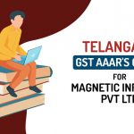 Telangana GST AAAR'S Order for Magnetic Infotech Pvt Ltd
