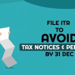 Avoid Tax Notices & Penalties by Filing ITR by 31 Dec