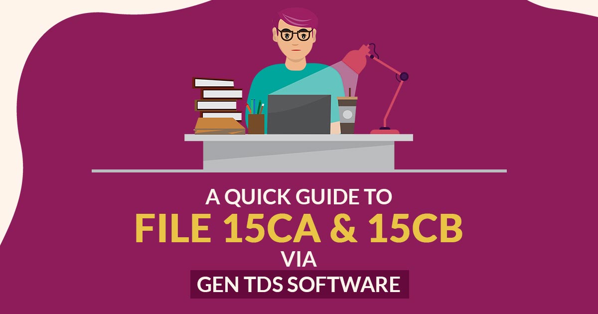 A Quick Guide to File 15CA & 15CB Via Gen TDS Software