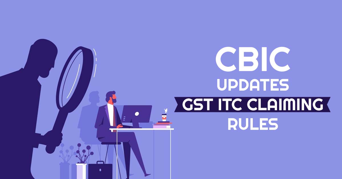 cbic-modifies-gst-input-tax-credit-claiming-rules-under-37a