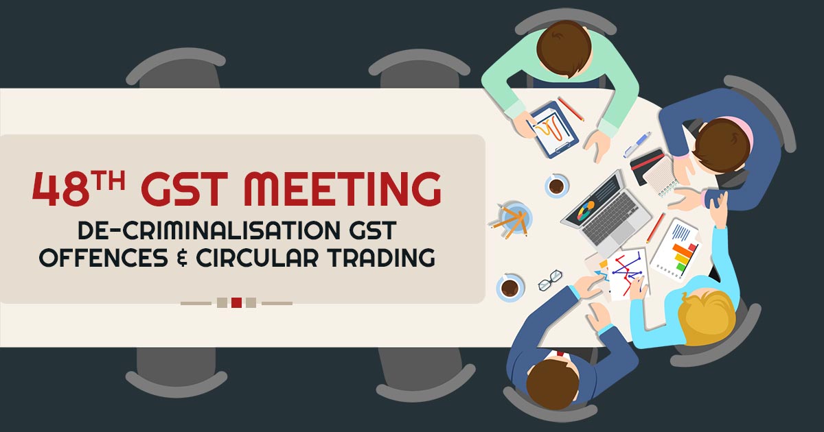 De-criminalisation GST Offences & Circular Trading