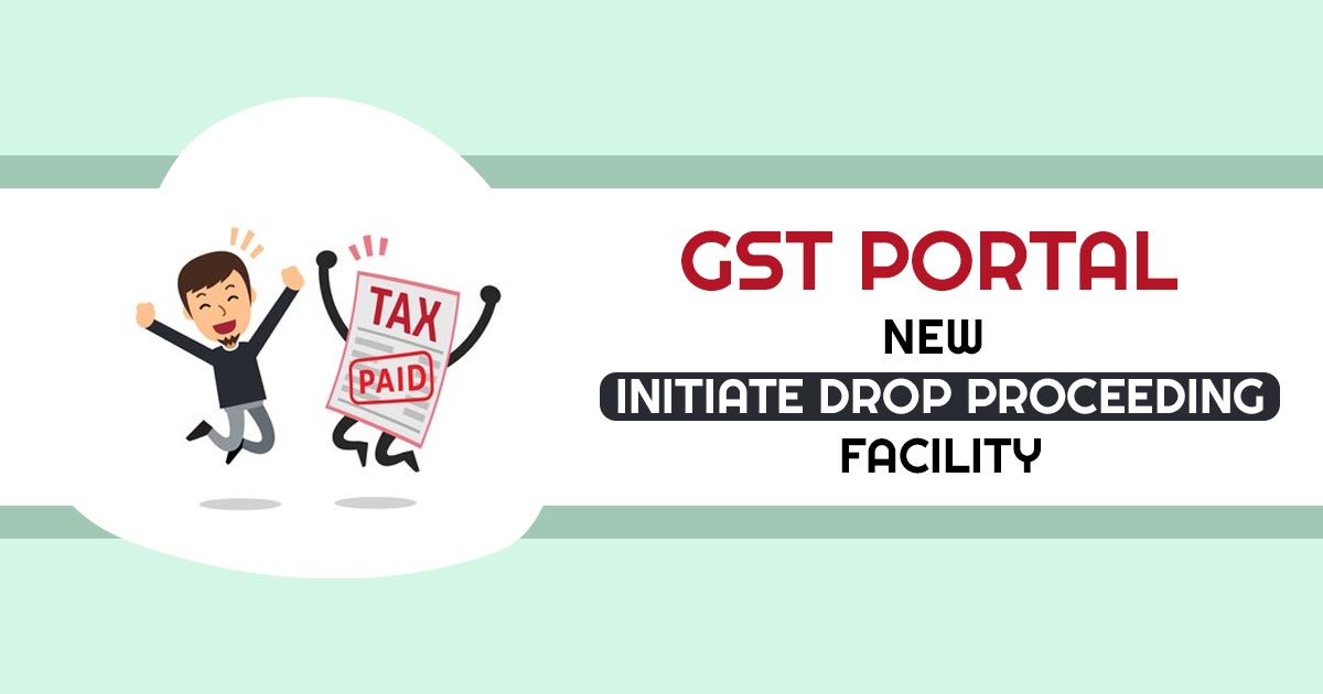 GST Portal New Initiate Drop Proceeding Facility