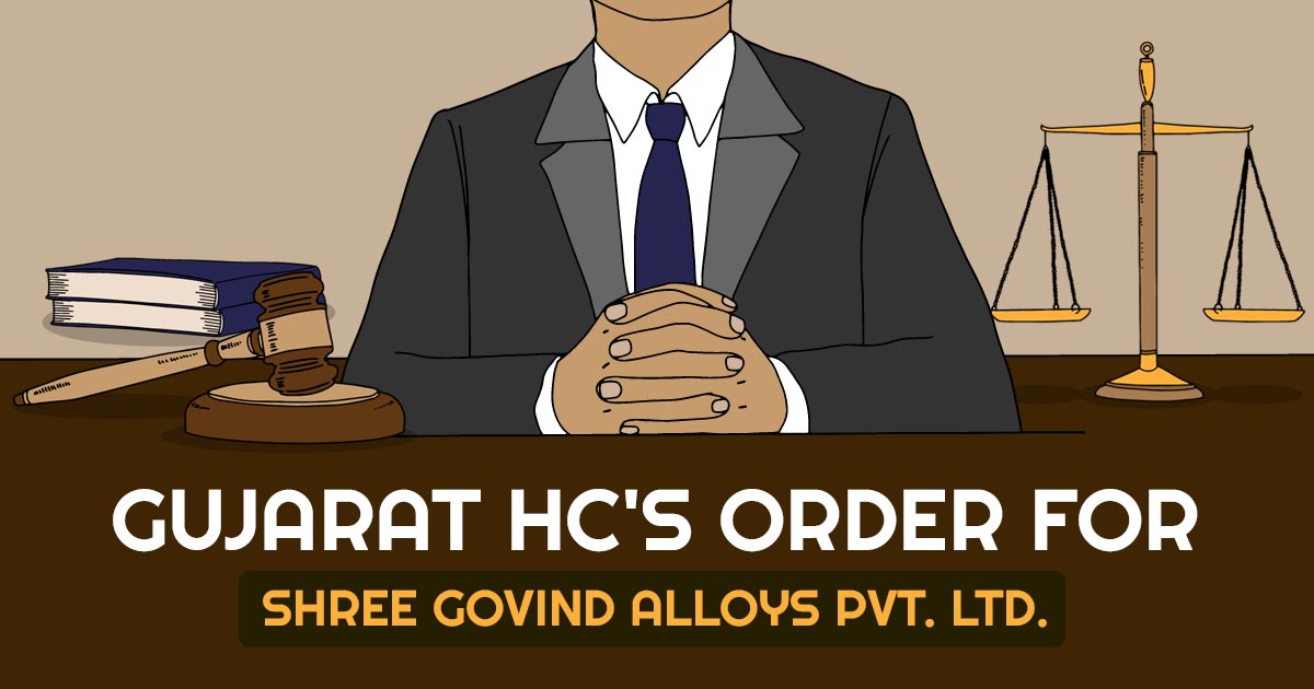 Gujarat HC's Order for Shree Govind Alloys Pvt. Ltd.