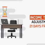 Income Tax Refund Adjustment Limit 21 Days from 30 Days