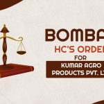 Bombay HC's Order for Kumar Agro Products Pvt. Ltd