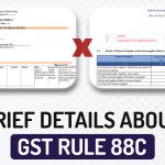 Brief Details About GST Rule 88C
