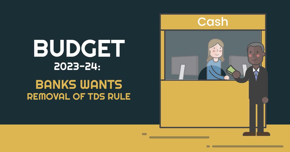 Budget 2023-24: Banks Wants Removal of TDS Rule