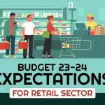 Budget 23-24 Expectations for Retail Sector