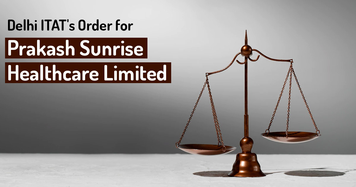 Delhi ITAT's Order for Prakash Sunrise Healthcare Limited