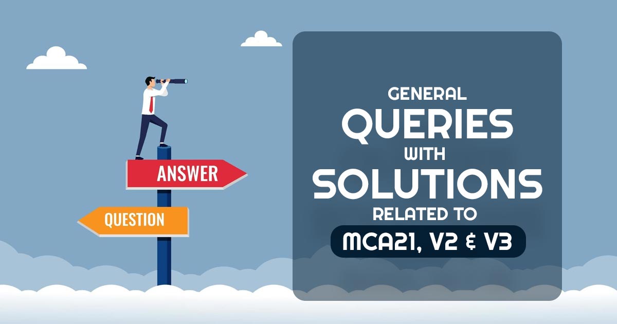 General Queries with Solutions Related to MCA21, V2 & V3